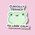 Clinically Trained to Look Calm Vinyl Sticker