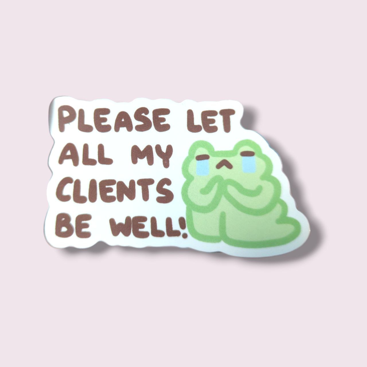 Please Let All My Clients Be Well! Vinyl Sticker