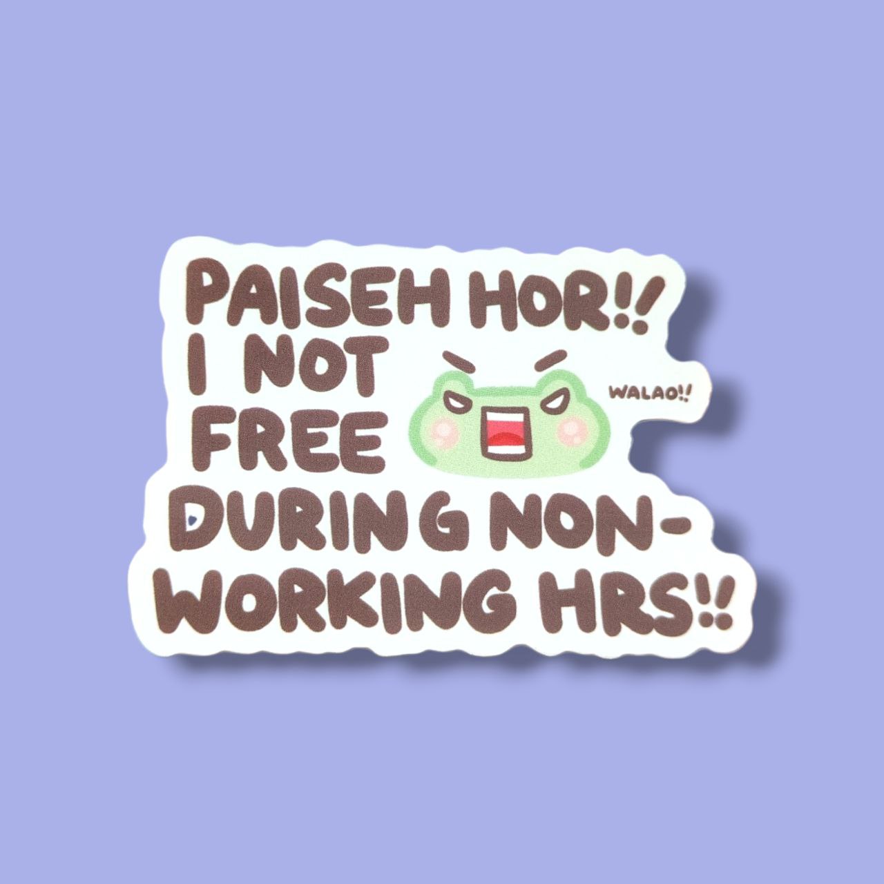 Paiseh Hor! I Not Free During Non-working Hrs!! Vinyl Sticker