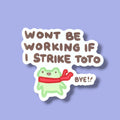 Wont Be Working If I Strike Toto Vinyl Sticker