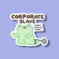 Corporate Slave Vinyl Sticker