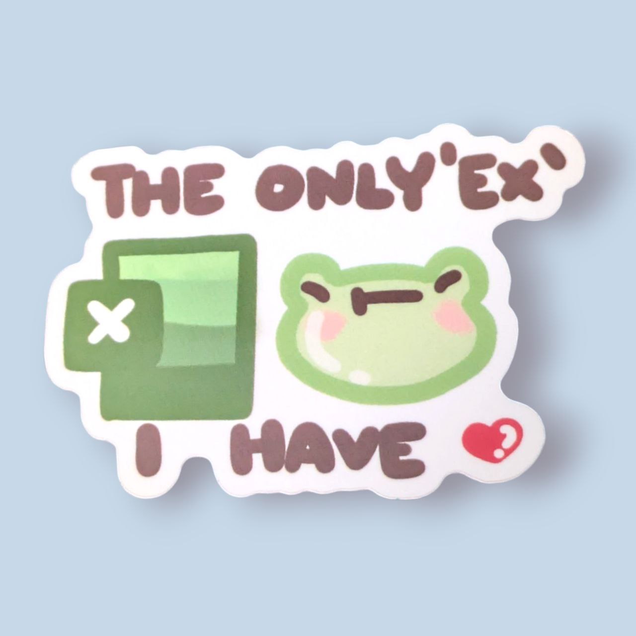 The Only 'Ex' I Have Vinyl Sticker