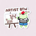 Artist Btw Vinyl Sticker