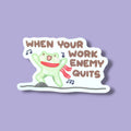 When Your Work Enemy Quits Vinyl Sticker