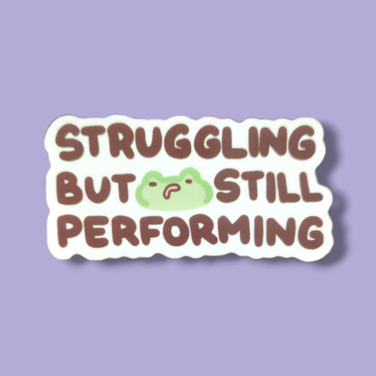 Struggling But Still Performing Vinyl Sticker