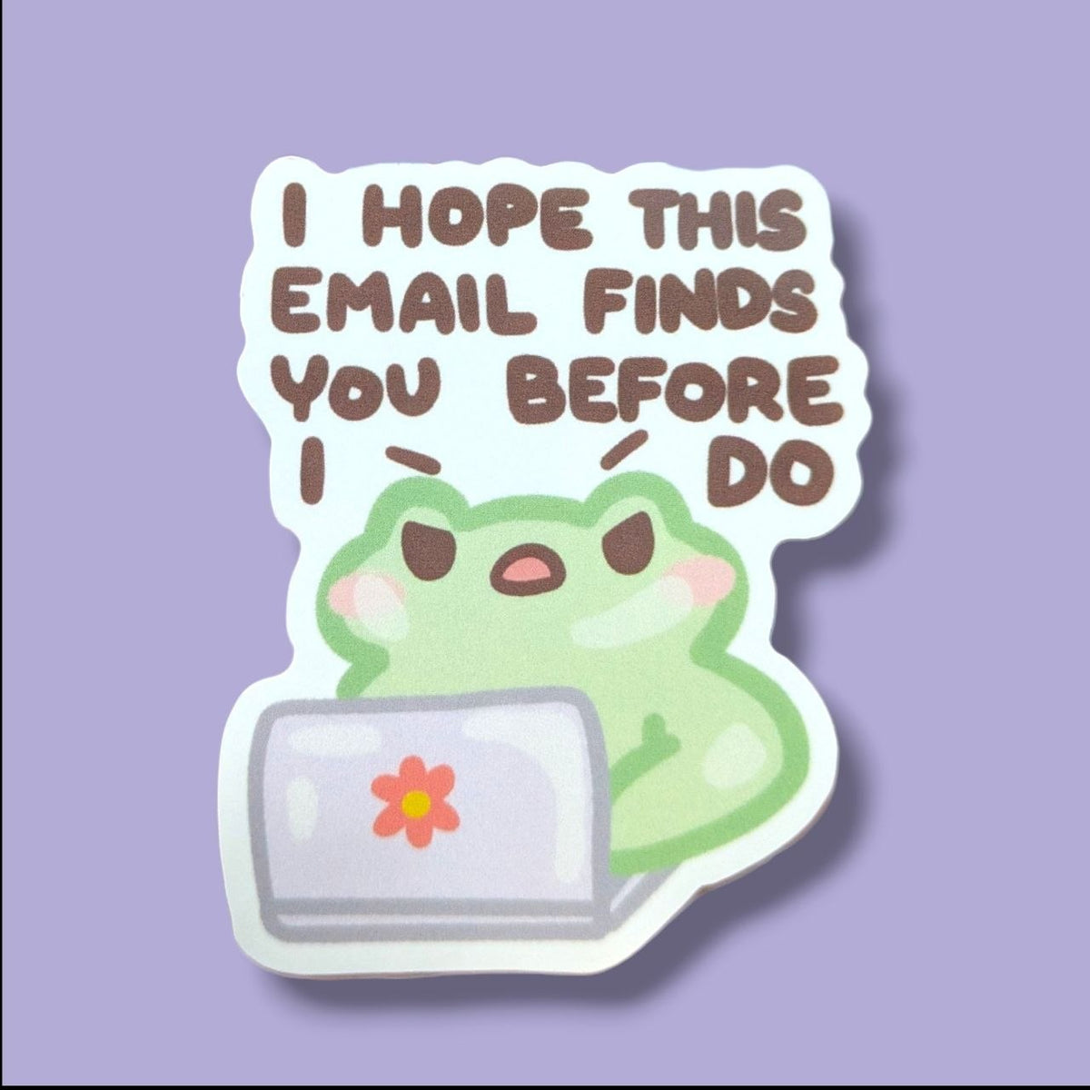 I Hope This Email Finds You Before I Do Vinyl Sticker