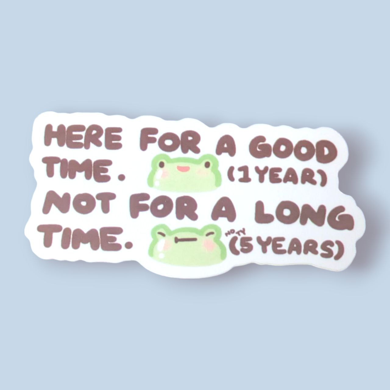 Good Time Not A Long Time Vinyl Sticker