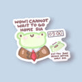 Cannot Wait To Go Home! Vinyl Sticker