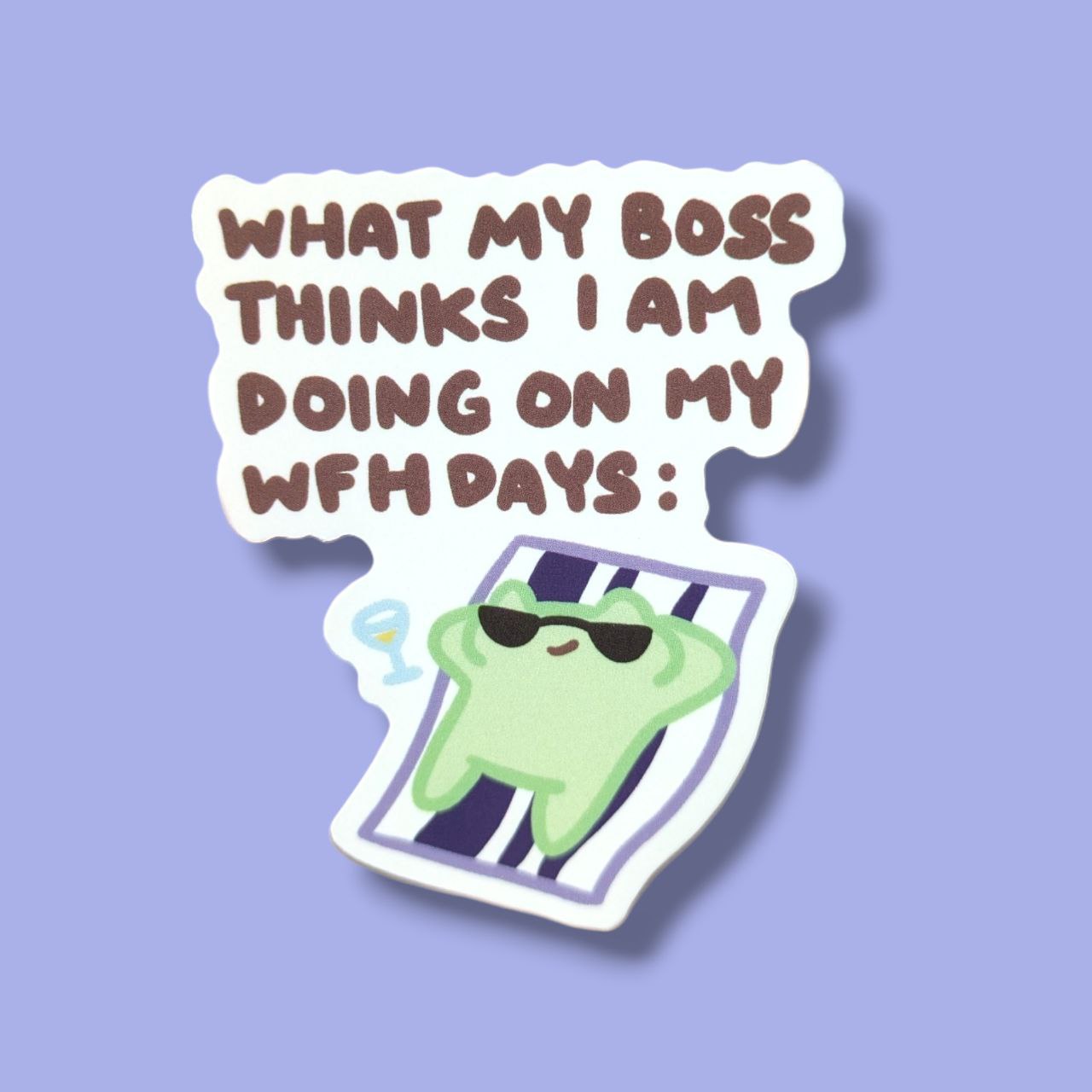 What My Boss Thinks I am Doing On my WFH Days Vinyl Sticker