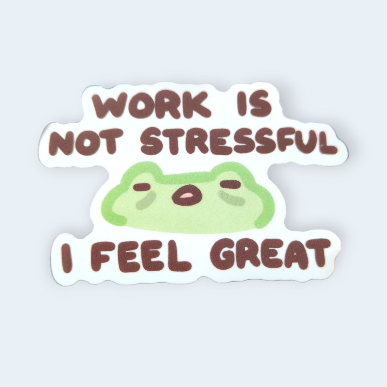 Work is not stressful, I feel great Vinyl Sticker