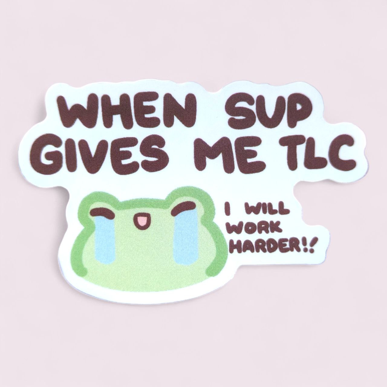 When sup gives me TLC Vinyl Sticker