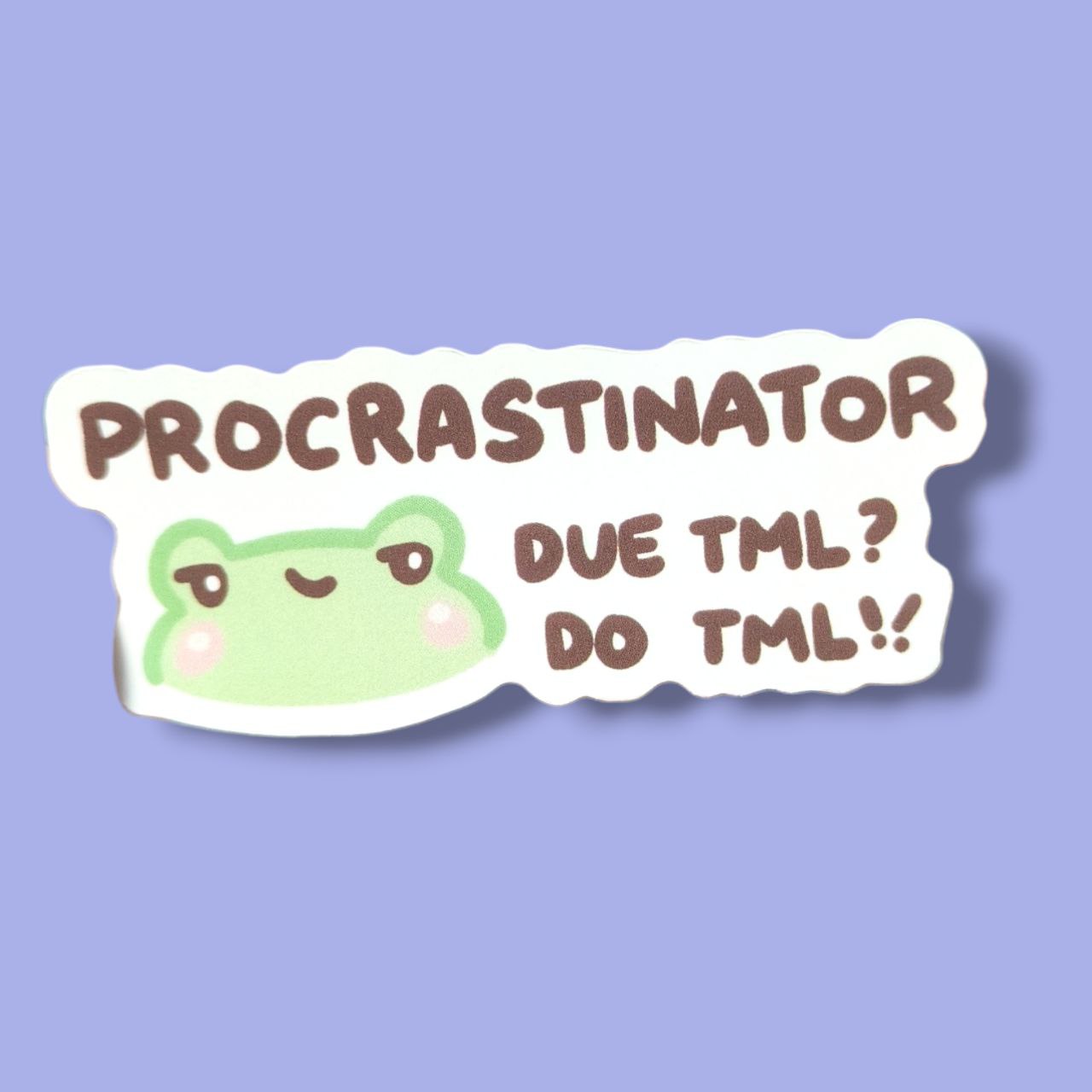 Procrastinator Due Tml? Do Tml!! Vinyl Sticker