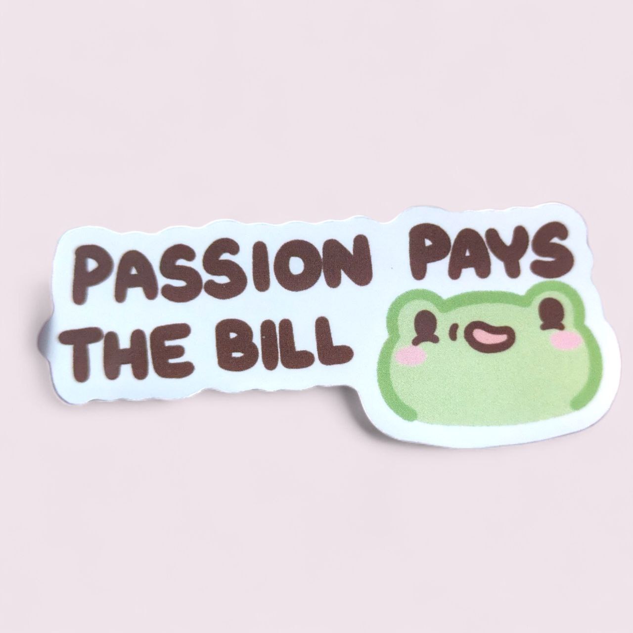 Passion pays the bill Vinyl Sticker