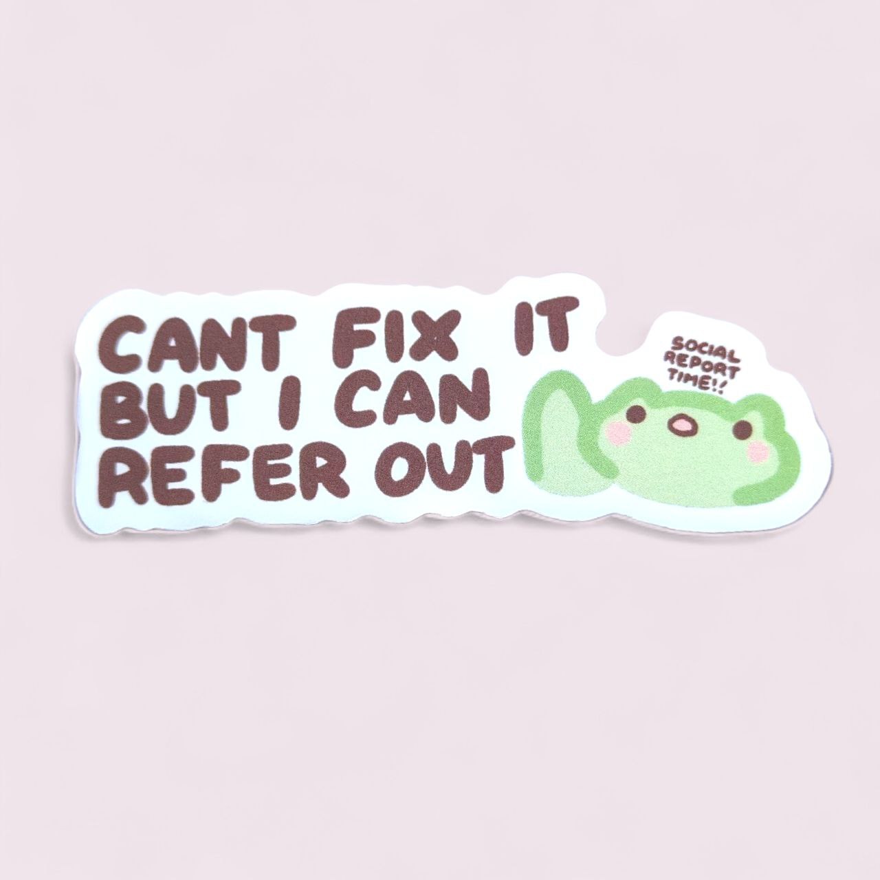 Cant Fix It But I Can Refer Out Vinyl Sticker