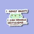 I Adult Okay!! I Can Handle Criticisms... Vinyl Sticker