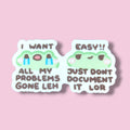Dont document, problems gone Vinyl Sticker