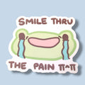 Smile Thru The Pain Vinyl Sticker