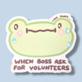 When Boss Ask for Volunteers Vinyl Sticker