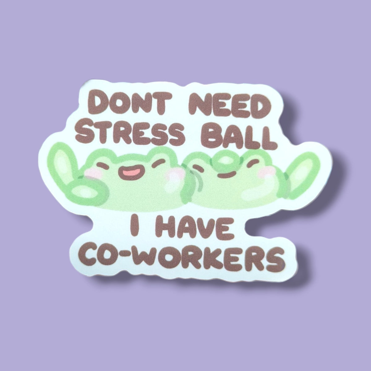 Dont Need Stress Ball I Have Co-workers Vinyl Sticker